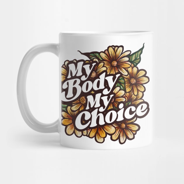 My Body My Choice Floral Art by bubbsnugg